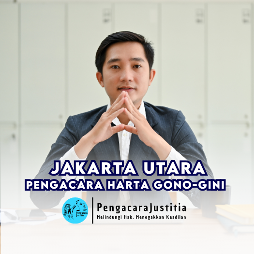 Butuh Pengacara Harta Gono-Gini di Jakarta Utara? Kami Siap Bantu Kamu! 1 Pengacara Harta Gono-Gini di Jakarta Utara